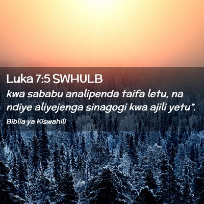 Picture 02 - Luka 7:5 SWHULB - kwa sababu analipenda taifa letu, na ndiye - Bible Verse Picture