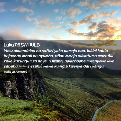 Picture 02 - Luka 7:6 SWHULB - Yesu akaendelea na safari yake pamoja nao. lakini - Bible Verse Picture