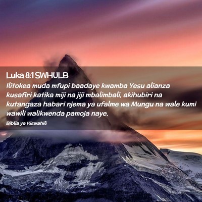 Picture 02 - Luka 8:1 SWHULB - Ilitokea muda mfupi baadaye kwamba Yesu alianza - Bible Verse Picture