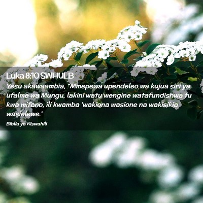 Picture 02 - Luka 8:10 SWHULB - Yesu akawaambia, “Mmepewa upendeleo wa kujua - Bible Verse Picture