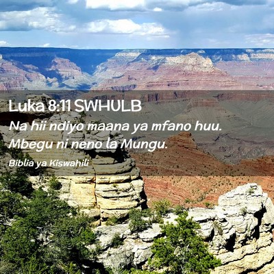 Picture 02 - Luka 8:11 SWHULB - Na hii ndiyo maana ya mfano huu. Mbegu ni neno la - Bible Verse Picture