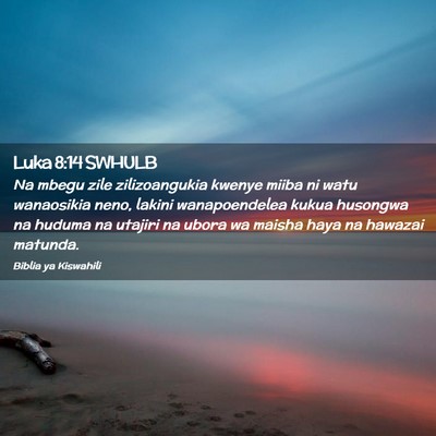 Picture 02 - Luka 8:14 SWHULB - Na mbegu zile zilizoangukia kwenye miiba ni watu - Bible Verse Picture