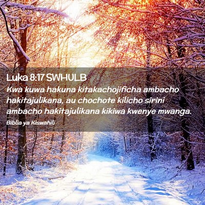 Picture 02 - Luka 8:17 SWHULB - Kwa kuwa hakuna kitakachojificha ambacho - Bible Verse Picture
