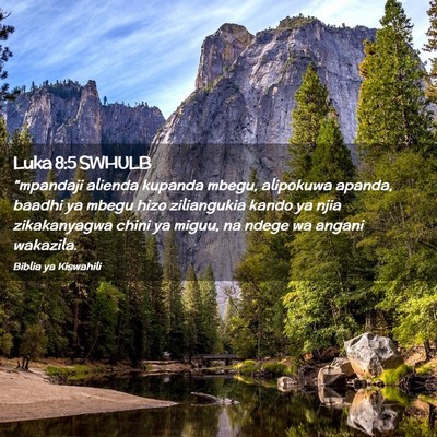 Picture 02 - Luka 8:5 SWHULB - “mpandaji alienda kupanda mbegu, alipokuwa - Bible Verse Picture