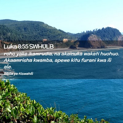 Picture 02 - Luka 8:55 SWHULB - roho yake ikamrudia, na akainuka wakati huohuo. - Bible Verse Picture