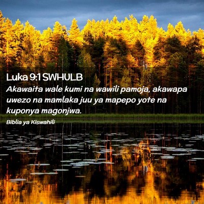 Picture 02 - Luka 9:1 SWHULB - Akawaita wale kumi na wawili pamoja, akawapa - Bible Verse Picture