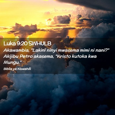 Picture 02 - Luka 9:20 SWHULB - Akawambia, “Lakini ninyi mwasema mimi ni - Bible Verse Picture