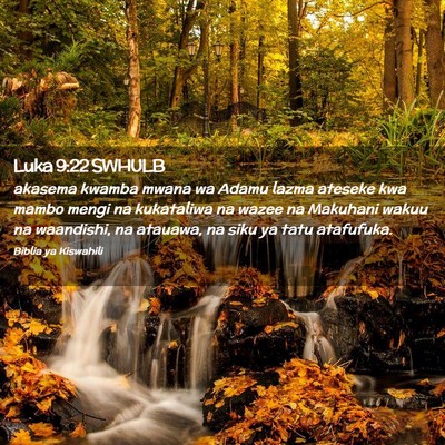 Picture 02 - Luka 9:22 SWHULB - akasema kwamba mwana wa Adamu lazma ateseke kwa - Bible Verse Picture