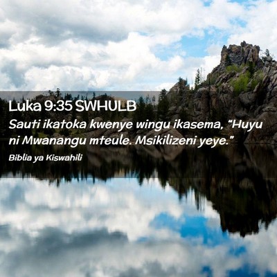 Picture 02 - Luka 9:35 SWHULB - Sauti ikatoka kwenye wingu ikasema, “Huyu ni - Bible Verse Picture