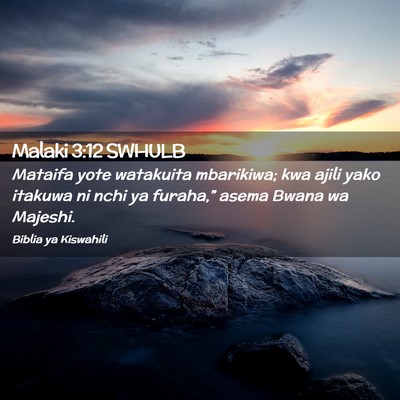 Picture 02 - Malaki 3:12 SWHULB - Mataifa yote watakuita mbarikiwa; kwa ajili yako - Bible Verse Picture
