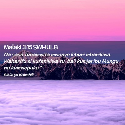 Picture 02 - Malaki 3:15 SWHULB - Na sasa tunamwita mwenye kiburi mbarikiwa. - Bible Verse Picture