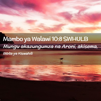 Picture 02 - Mambo ya Walawi 10:8 SWHULB - Mungu akazungumza na Aroni, - Bible Verse Picture