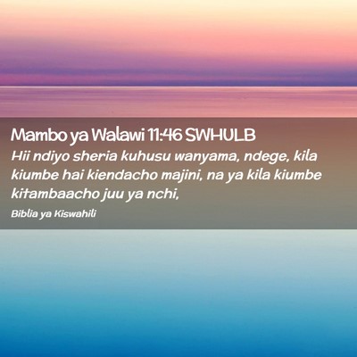 Picture 02 - Mambo ya Walawi 11:46 SWHULB - Hii ndiyo sheria kuhusu wanyama, ndege, kila - Bible Verse Picture