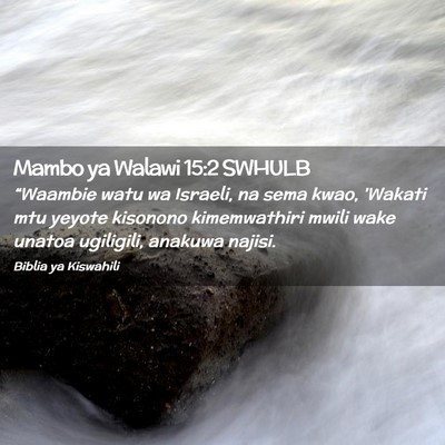 Picture 02 - Mambo ya Walawi 15:2 SWHULB - “Waambie watu wa Israeli, na sema kwao, 'Wakati - Bible Verse Picture