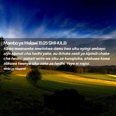 Picture 02 - Mambo ya Walawi 15:25 SWHULB - Kama mwanamke ametokwa damu kwa siku nyingi - Bible Verse Picture