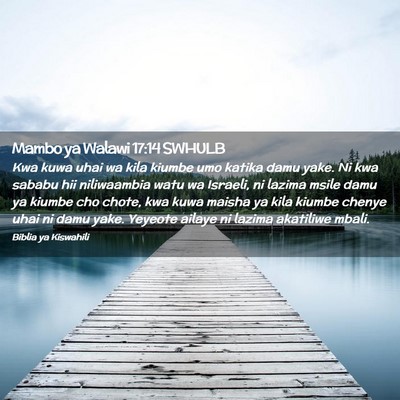 Picture 02 - Mambo ya Walawi 17:14 SWHULB - Kwa kuwa uhai wa kila kiumbe umo katika damu - Bible Verse Picture
