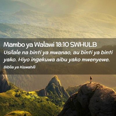 Picture 02 - Mambo ya Walawi 18:10 SWHULB - Usilale na binti ya mwanao, au binti ya binti - Bible Verse Picture