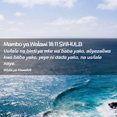 Picture 02 - Mambo ya Walawi 18:11 SWHULB - Usilale na binti ya mke wa baba yako, aliyezaliwa - Bible Verse Picture