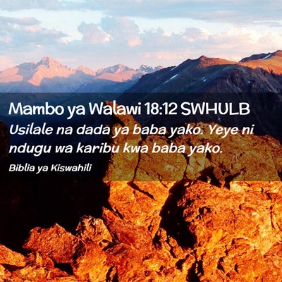 Picture 02 - Mambo ya Walawi 18:12 SWHULB - Usilale na dada ya baba yako. Yeye ni ndugu wa - Bible Verse Picture