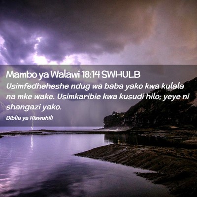 Picture 02 - Mambo ya Walawi 18:14 SWHULB - Usimfedheheshe ndug wa baba yako kwa kulala na - Bible Verse Picture
