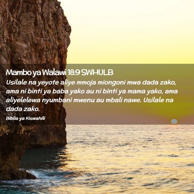 Picture 02 - Mambo ya Walawi 18:9 SWHULB - Usilale na yeyote aliye mmoja miongoni mwa dada - Bible Verse Picture