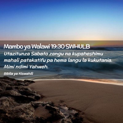 Picture 02 - Mambo ya Walawi 19:30 SWHULB - Utazitunza Sabato zangu na kupaheshimu mahali - Bible Verse Picture