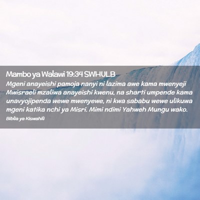 Picture 02 - Mambo ya Walawi 19:34 SWHULB - Mgeni anayeishi pamoja nanyi ni lazima awe kama - Bible Verse Picture