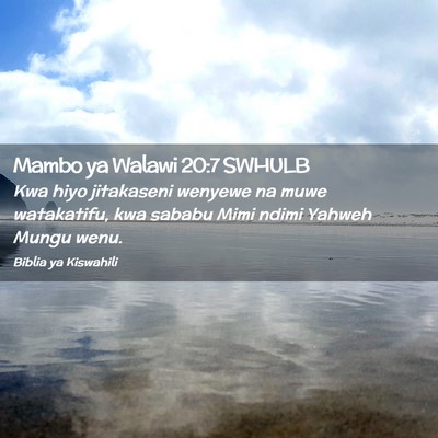 Picture 02 - Mambo ya Walawi 20:7 SWHULB - Kwa hiyo jitakaseni wenyewe na muwe watakatifu, - Bible Verse Picture