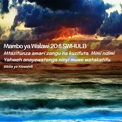 Picture 02 - Mambo ya Walawi 20:8 SWHULB - Mtazitunza amari zangu na kuzifuta. Mimi ndimi - Bible Verse Picture