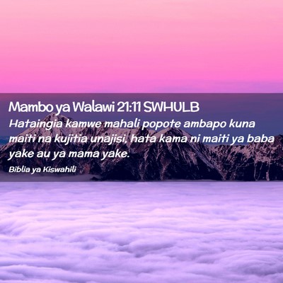 Picture 02 - Mambo ya Walawi 21:11 SWHULB - Hataingia kamwe mahali popote ambapo kuna maiti - Bible Verse Picture