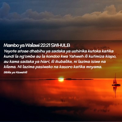 Picture 02 - Mambo ya Walawi 22:21 SWHULB - Yeyote atoae dhabihu ya sadaka ya ushirika kutoka - Bible Verse Picture