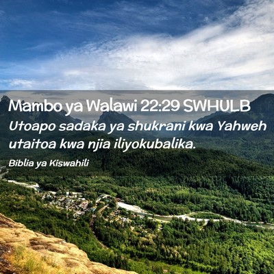Picture 02 - Mambo ya Walawi 22:29 SWHULB - Utoapo sadaka ya shukrani kwa Yahweh utaitoa kwa - Bible Verse Picture