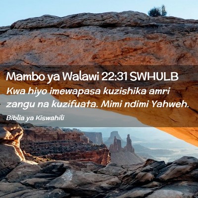 Picture 02 - Mambo ya Walawi 22:31 SWHULB - Kwa hiyo imewapasa kuzishika amri zangu na - Bible Verse Picture