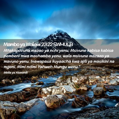 Picture 02 - Mambo ya Walawi 23:22 SWHULB - Mtakapovuna mazao ya nchi yenu, Msivune kabisa - Bible Verse Picture