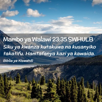 Picture 02 - Mambo ya Walawi 23:35 SWHULB - Siku ya kwanza kutakuwa na kusanyiko takatifu. - Bible Verse Picture
