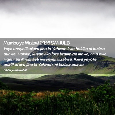 Picture 02 - Mambo ya Walawi 24:16 SWHULB - Yeye anayelikufuru jina la Yahweh kwa hakika ni - Bible Verse Picture