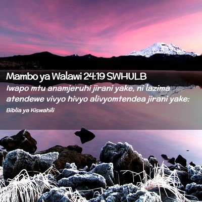 Picture 02 - Mambo ya Walawi 24:19 SWHULB - Iwapo mtu anamjeruhi jirani yake, ni lazima - Bible Verse Picture