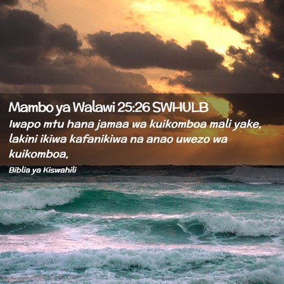 Picture 02 - Mambo ya Walawi 25:26 SWHULB - Iwapo mtu hana jamaa wa kuikomboa mali yake, - Bible Verse Picture
