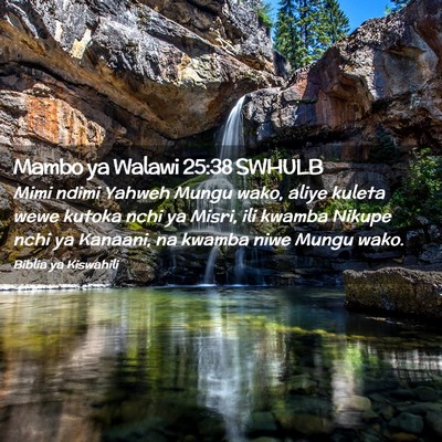 Picture 02 - Mambo ya Walawi 25:38 SWHULB - Mimi ndimi Yahweh Mungu wako, aliye kuleta wewe - Bible Verse Picture