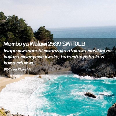 Picture 02 - Mambo ya Walawi 25:39 SWHULB - Iwapo mwananchi mwenzako atakuwa masikini na - Bible Verse Picture