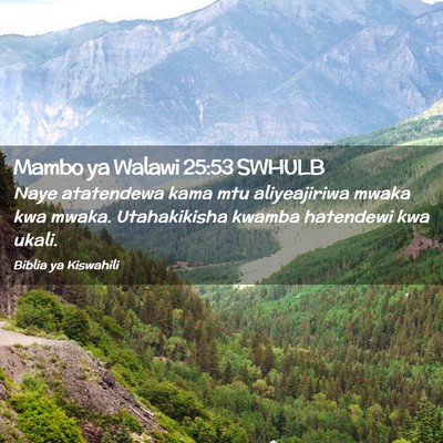 Picture 02 - Mambo ya Walawi 25:53 SWHULB - Naye atatendewa kama mtu aliyeajiriwa mwaka kwa - Bible Verse Picture