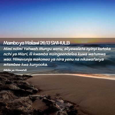 Picture 02 - Mambo ya Walawi 26:13 SWHULB - Mimi ndimi Yahweh Mungu wenu, aliyewaleta nyinyi - Bible Verse Picture