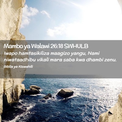 Picture 02 - Mambo ya Walawi 26:18 SWHULB - Iwapo hamtasikiliza maagizo yangu, Nami - Bible Verse Picture