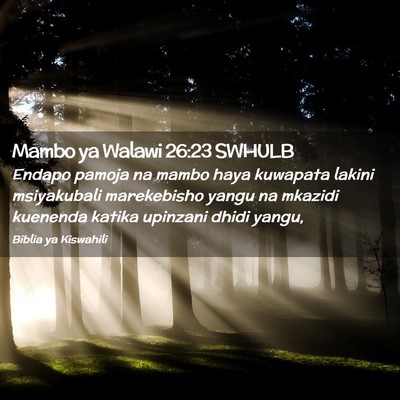 Picture 02 - Mambo ya Walawi 26:23 SWHULB - Endapo pamoja na mambo haya kuwapata lakini - Bible Verse Picture