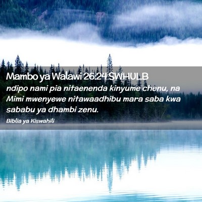 Picture 02 - Mambo ya Walawi 26:24 SWHULB - ndipo nami pia nitaenenda kinyume chenu, na Mimi - Bible Verse Picture
