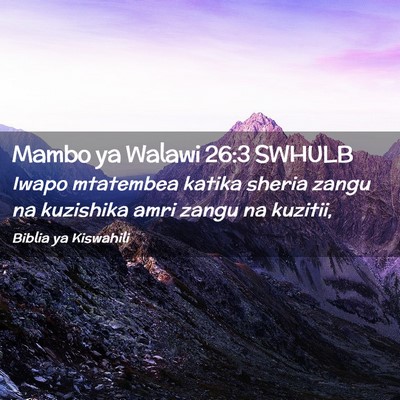 Picture 02 - Mambo ya Walawi 26:3 SWHULB - Iwapo mtatembea katika sheria zangu na kuzishika - Bible Verse Picture