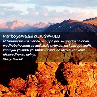Picture 02 - Mambo ya Walawi 26:30 SWHULB - Nitapaangamiza mahali penu pa juu, kuziangusha - Bible Verse Picture