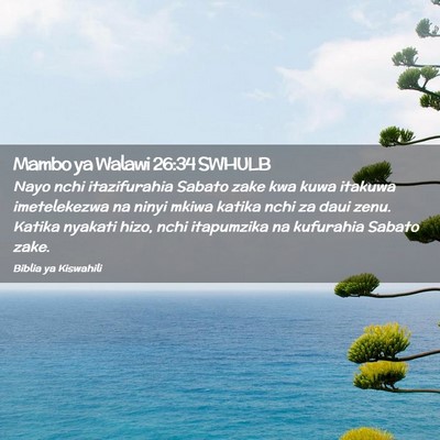 Picture 02 - Mambo ya Walawi 26:34 SWHULB - Nayo nchi itazifurahia Sabato zake kwa kuwa - Bible Verse Picture