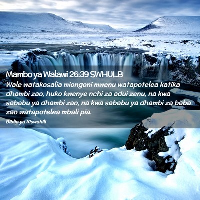 Picture 02 - Mambo ya Walawi 26:39 SWHULB - Wale watakosalia miongoni mwenu watapotelea - Bible Verse Picture