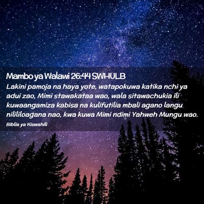 Picture 02 - Mambo ya Walawi 26:44 SWHULB - Lakini pamoja na haya yote, watapokuwa katika - Bible Verse Picture